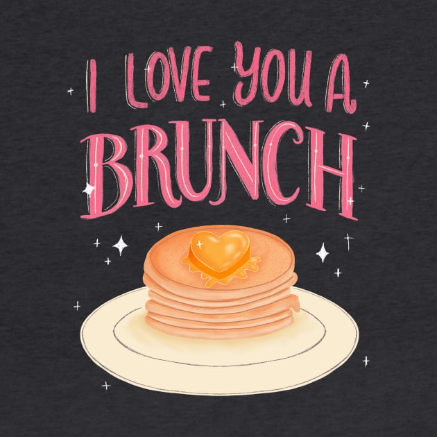 I Love You A Brunch by katevcreates